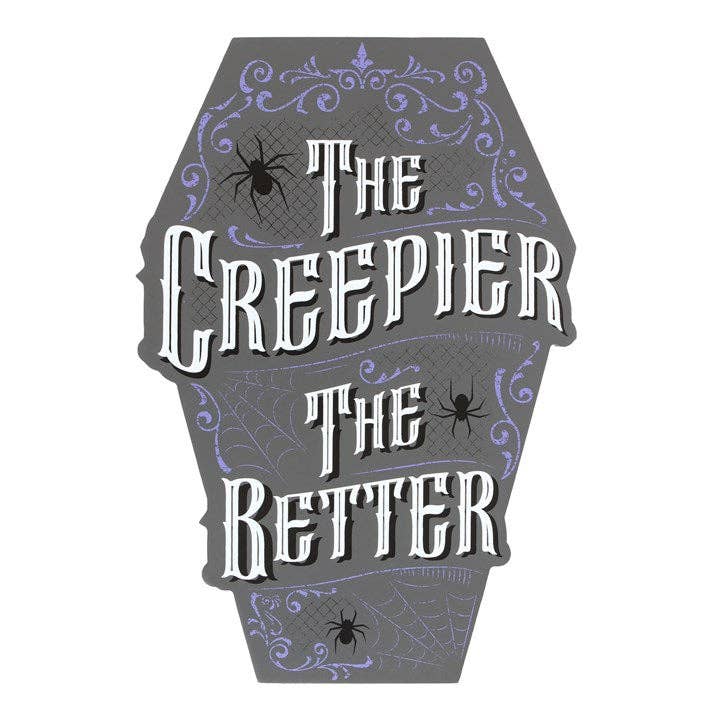 "The Creepier the Better" kisteformet skilt