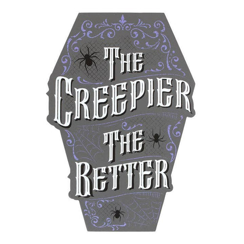 "The Creepier the Better" kisteformet skilt