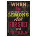 Tinsskilt – 'When Life Gives You Lemons, Ask For Salt And Tequila'