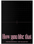 BLACKPINK - [HOW YOU LIKE THAT] (SPECIAL EDITION Ver.)