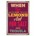 Tinsskilt – 'When Life Gives You Lemons, Ask For Salt And Tequila'